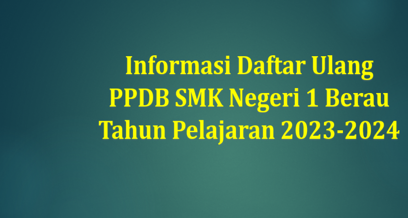 Informasi Daftar Ulang PPDB SMK Negeri 1 Berau