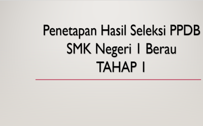 Penetapan Hasil Seleksi PPDB SMKN 1 Berau Tahap 1