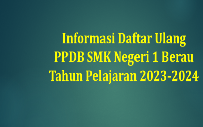 Informasi Daftar Ulang PPDB SMK Negeri 1 Berau