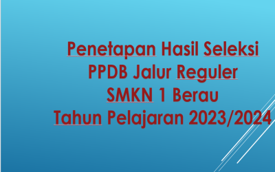 Penetapan Hasil Seleksi PPDB Jalur Reguler SMKN 1 Berau